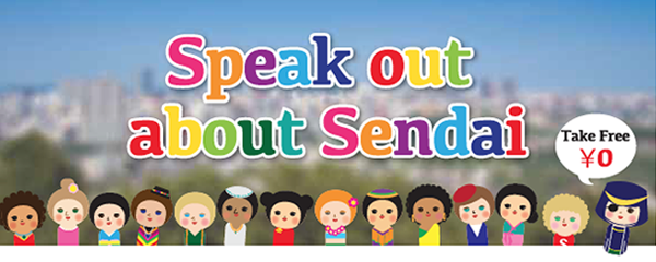 Speak out about Sendai